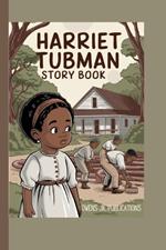 Harriet Tubman Story Book: How One Woman Helped Hundreds Escape to Freedom