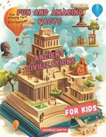 Interesting Facts from Ancient History: Fun and Amazing Facts from the World's Oldest Civilizations