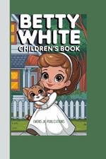 Betty White Children's Book: The little Star Who Loved People and Animals Alike