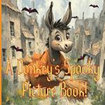 A Donkey's Spooky Picture Book!: Flying on a broom through Halloween night, Joey's adventure is full of tricks, treats, and thrills!