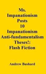 Ms. Impanationism Posts 10 Impanationism Anti-fundamentalism Theses!: Flash Fiction