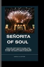 Señorita of Soul: From Girl Next Door to Global Icon, witness Camila Cabello's meteoric rise to fame- The Camilla Cabello Biography