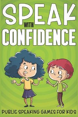 Speak with Confidence: Public Speaking Games for Kids - T C - cover