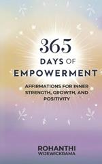 365 Days of Empowerment: Affirmations for Inner Strength, Growth, and Positivity