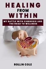Healing from Within: My Battle with Cirrhosis and the Road to Wellness