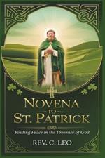 Novena to St. Patrick: Finding Peace In The Presence Of God
