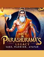 Parashurama's Legacy: Sage, Warrior, Avatar