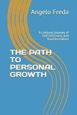 The Path to Personal Growth: A Lifelong journey of Self-Discovery and Transformation