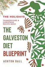 The Galveston Diet Blueprint: The Holidays: A Thanksgiving and Christmas Recipe Book with Quick and Easy Recipes for Menopause Relief