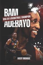 Bam Adebayo: Rise of a Basketball Champion