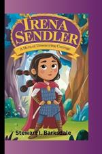 Irena Sendler: A hero of unwavering courage
