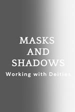 Masks and Shadows: Working with Deities