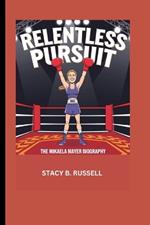 Relentless Pursuit: The Mikaela Mayer Biography