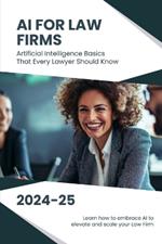 AI for Law Firms: Artificial Intelligence Basics That Every Lawyer Should Know