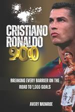 Cristiano Ronaldo 900: Breaking Every Barrier on the Road to 1,000 Goals