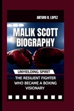 Malik Scott Biography: Unyielding Spirit - The Resilient Fighter Who Became a Boxing Visionary
