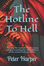 The Hotline To Hell: Clearing the tunnels under Gaza can get tempting for the soldiers of the Israeli Defense Force