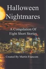 Halloween Nightmares: A Compilation Of Eight Short Stoies