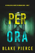 Per Ora (Un thriller dell’agente FBI Morgan Cross Libro 7)