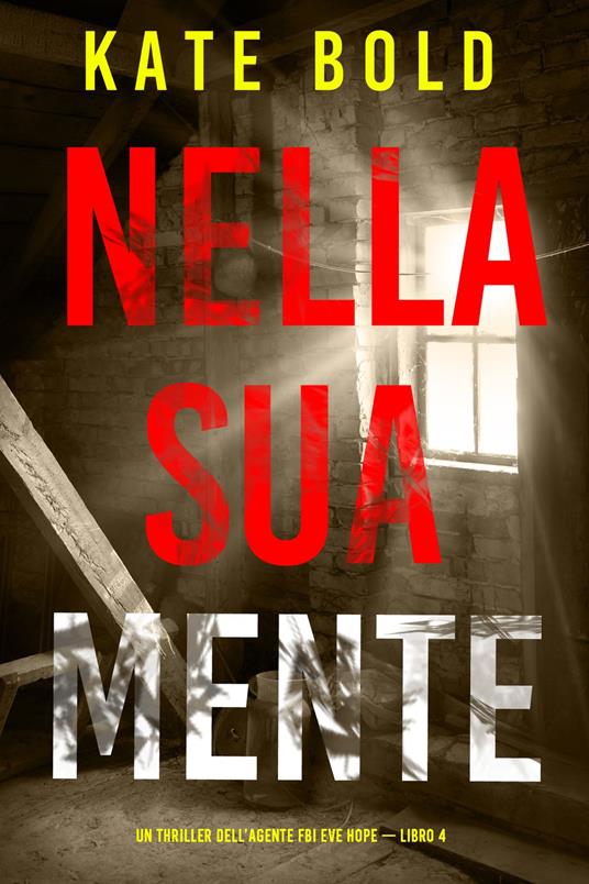 Nella sua mente (Un thriller dell’agente FBI Eve Hope — Libro 4) - Kate Bold - ebook