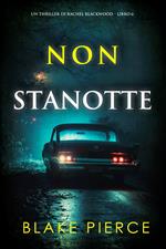 Non Stanotte (Un thriller di Rachel Blackwood Libro 6)