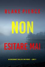 Non esitare mai (Un emozionante thriller di May Moore — Libro 11)
