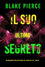 Il Suo Ultimo Segreto (Un emozionante thriller di Rachel Gift, Agente dell’FBI Libro 15)