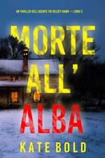 Morte all'alba (Un thriller dell’agente FBI Kelsey Hawk — Libro 5)