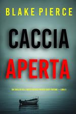 Caccia Aperta (Un Thriller dell’Investigatrice Privata Daisy Fortune — Libro 5)