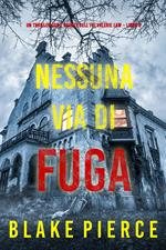 Nessuna via di fuga (Un thriller con l’agente dell’FBI Valerie Law Libro 9)