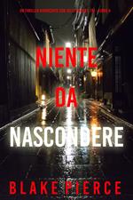 Niente da Nascondere (Un Thriller Avvincente con Juliette Hart, FBI Libro 4)