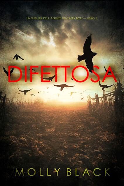 Difettosa (Un thriller dell’agente FBI Casey Bolt — Libro 3) - Molly Black - ebook
