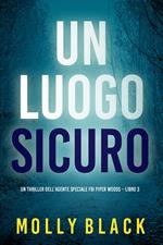 Un Luogo Sicuro (Un thriller dell’agente speciale FBI Piper Woods Libro 3)