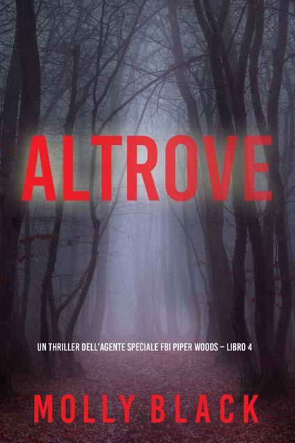 Altrove (Un thriller dell’agente speciale FBI Piper Woods Libro 4) - Molly Black - ebook