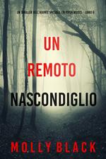 Un Remoto Nascondiglio (Un thriller dell’agente speciale FBI Piper Woods Libro 6)