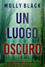 Un Luogo Oscuro (Un thriller dell’agente speciale FBI Piper Woods Libro 7)