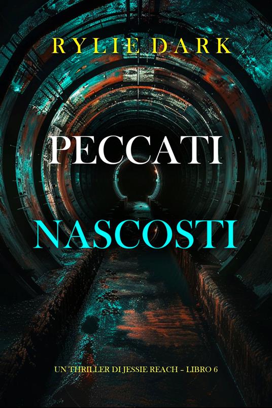 Peccati Nascosti (Un thriller di Jessie Reach Libro 6) - Rylie Dark - ebook