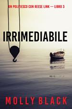 Irrimediabile (Un Poliziesco con Reese Link — Libro 3)