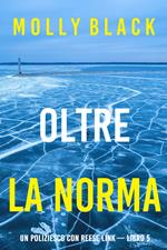 Oltre La Norma (Un Poliziesco con Reese Link — Libro 5)
