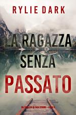 La Ragazza Senza Passato (Un thriller di Tara Strong Libro 6)