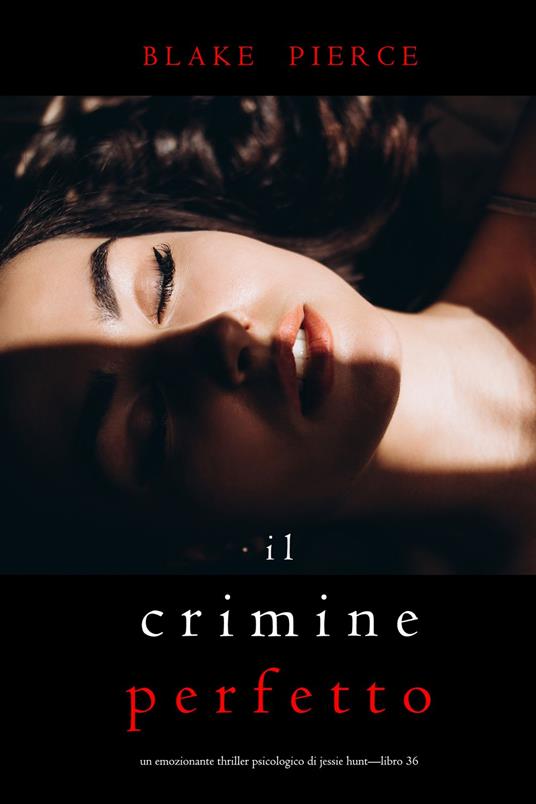 Il Crimine Perfetto (Un emozionante thriller psicologico di Jessie Hunt—Libro Trentasei) - Blake Pierce - ebook