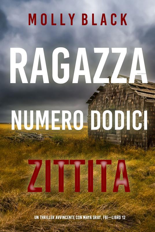 Ragazza Numero Dodici: Zittita (Un Thriller Avvincente con Maya Gray, FBI—Libro 12) - Molly Black - ebook