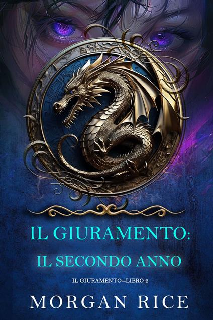 Il Giuramento: Il Secondo Anno (Libro 2) - Morgan Rice - ebook