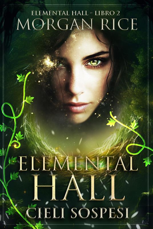 Elemental Hall: Cieli Sospesi (Elemental Hall - Libro #2) - Morgan Rice - ebook