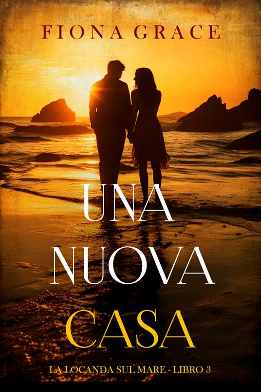 Una nuova casa (La locanda sul mare - Libro 3) - Fiona Grace - ebook