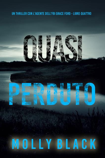 Quasi Perduto (Un thriller con l'agente dell'FBI Grace Ford - Libro Quattro) - Molly Black - ebook