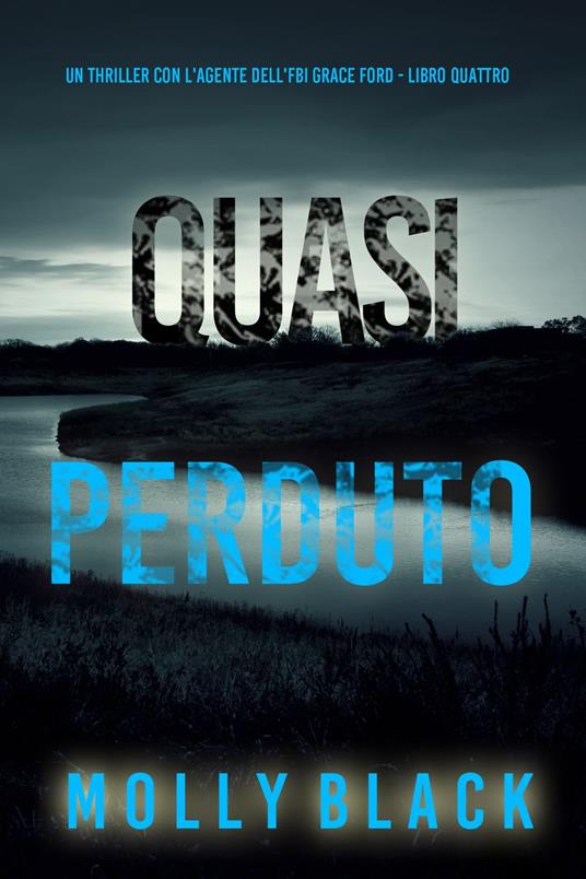 Quasi Perduto (Un thriller con l'agente dell'FBI Grace Ford - Libro Quattro) - Molly Black - ebook