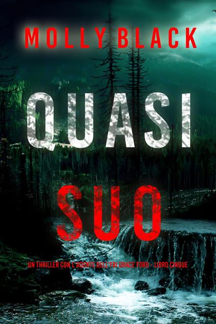Quasi Suo (Un thriller con l'agente dell'FBI Grace Ford - Libro Cinque) - Molly Black - ebook