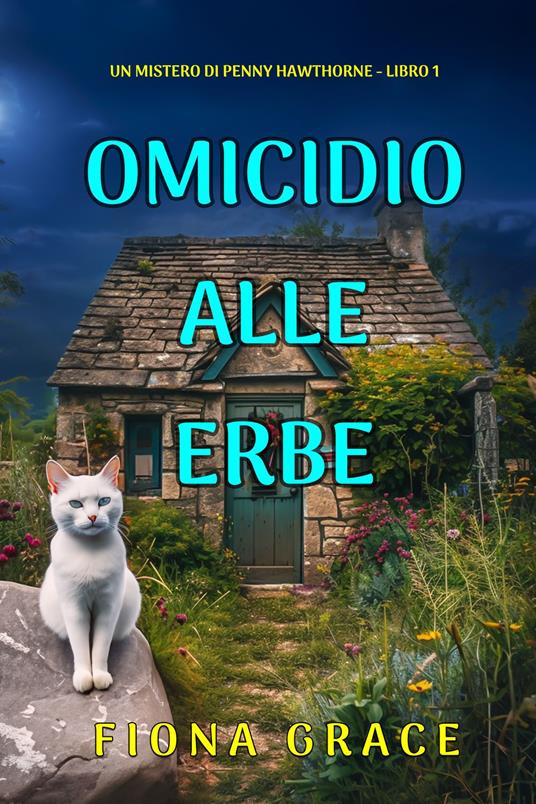 Omicidio Alle Erbe (Un mistero di Penny Hawthorne - Libro 1) - Fiona Grace - ebook