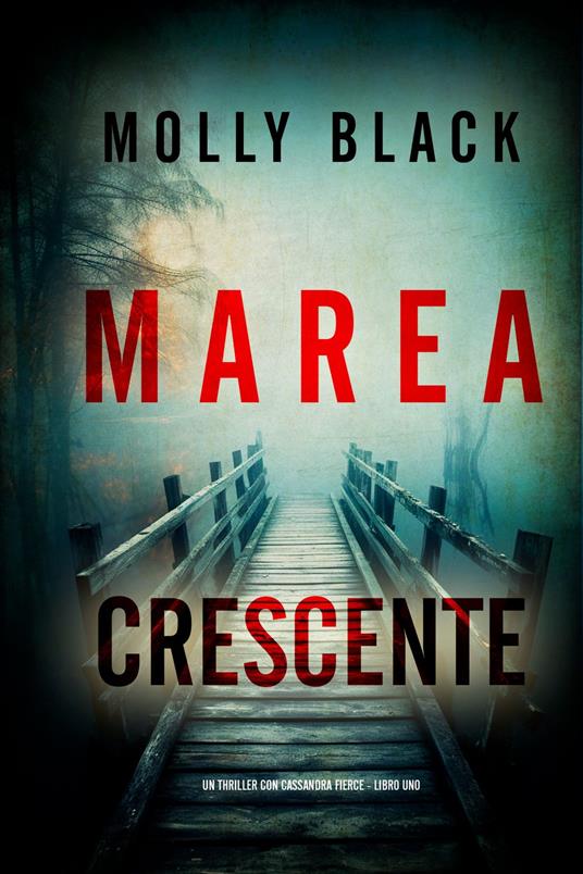 Marea Crescente (Un thriller con Cassandra Fierce - Libro Uno) - Molly Black - ebook